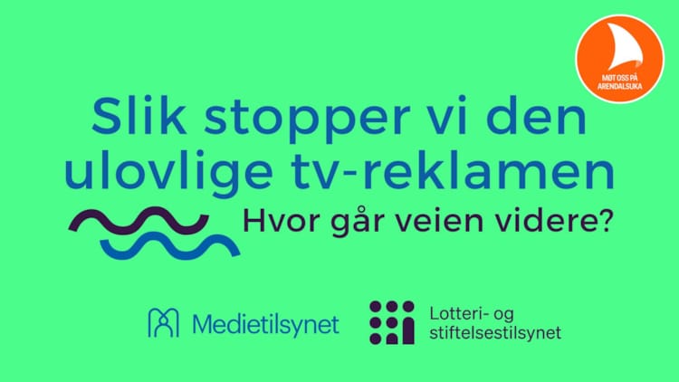 Bildet viser en plakat med teksten "Slik stopper vi den ulovlige tv-reklamen. Hvor går veien videre?", med logoene til Medietilsynet og Lotteritilsynet.