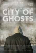City of Ghosts: Raqqa