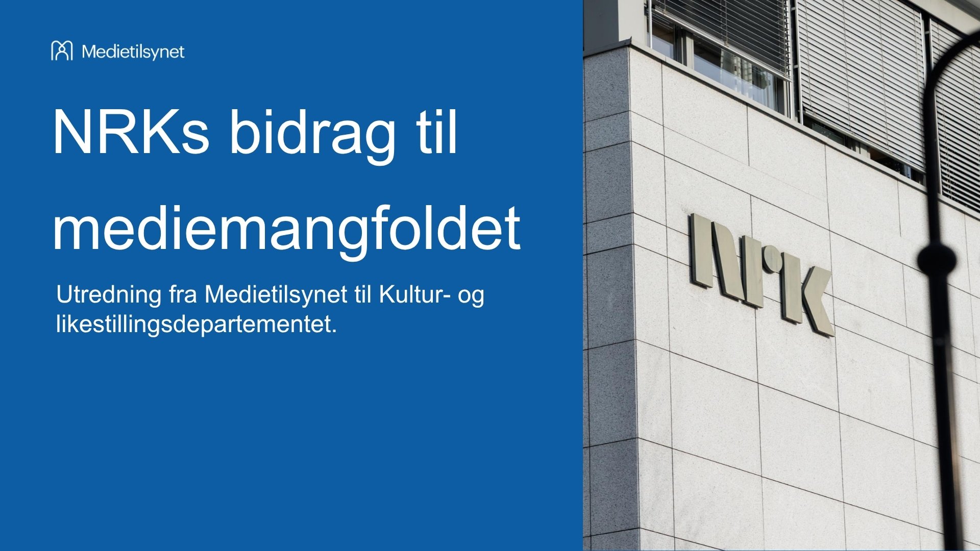 Forside til rapport med tittelen «NRKs bidrag til mediemangfoldet». Under tittelen står teksten «Utredning fra Medietilsynet til Kultur- og likestillingsdepartementet». Venstre side har blå bakgrunn med hvit tekst og Medietilsynets logo nederst. Høyre side viser et foto av en moderne bygning med NRK-logo på fasaden.